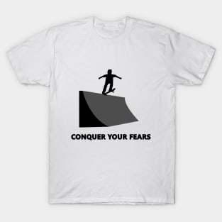 Conquer your fears! Skate T-Shirt